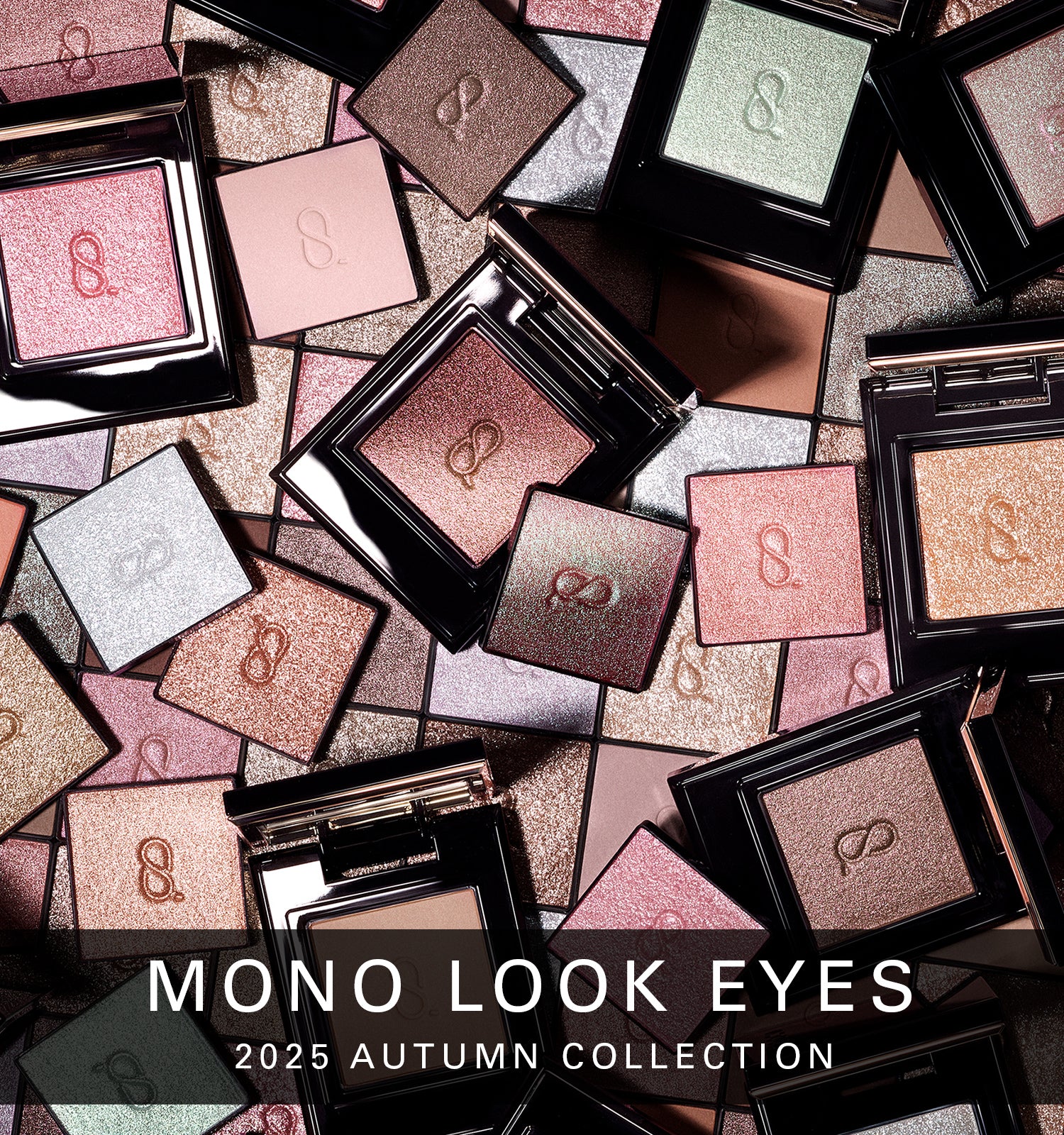 Mono Look Eyes colour eyeshadows - 2025 Autumn Collection